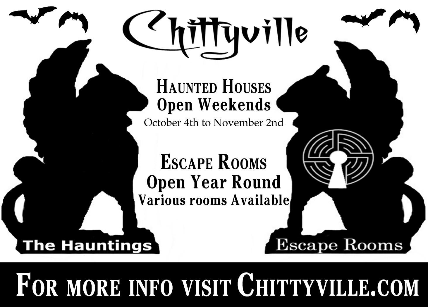 Chittyville haunted houses open weekends October 4th to November 2nd. Escape rooms available year round. Visit Chittyville.com for more information.